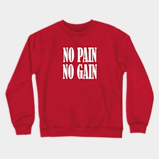 No Pain, No Gain Crewneck Sweatshirt